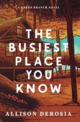 The Busiest Place You Know by Derosia, Allison