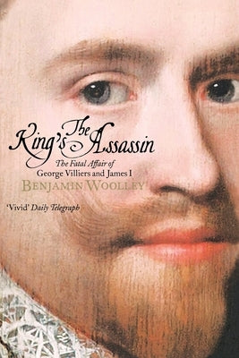 The King's Assassin by Woolley, Benjamin