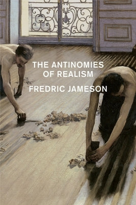 The Antinomies of Realism by Jameson, Fredric