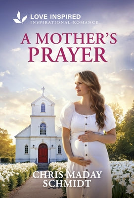 A Mother's Prayer: An Uplifting Inspirational Romance by Schmidt, Chris Maday