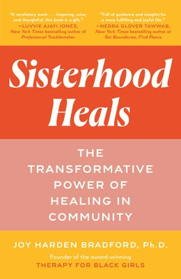 Sisterhood Heals: The Transformative Power of Healing in Community by Harden Bradford, Joy