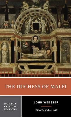 The Duchess of Malfi: A Norton Critical Edition by Webster, John