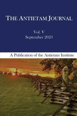 The Antietam Journal, Volume 5 by Pawlak, Kevin R.