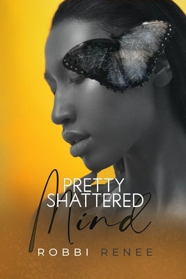 Pretty Shattered Mind by Renee, Robbi