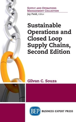 Sustainable Operations and Closed Loop Supply Chains, Second Edition by Souza, Gilvan C.