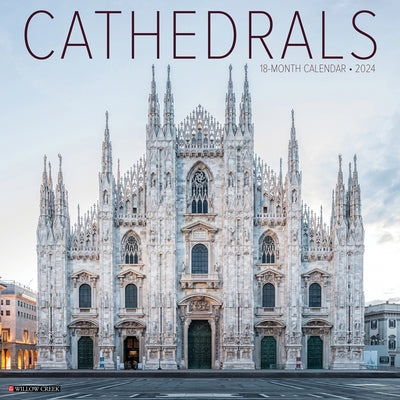 Cathedrals 2024 12 X 12 Wall Calendar by Willow Creek Press