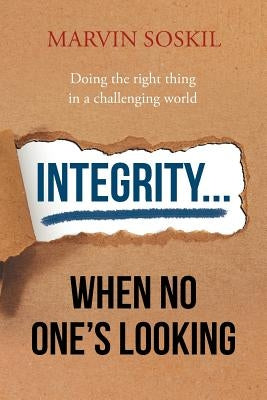 Integrity.... When No One's Looking by Soskil, Marvin