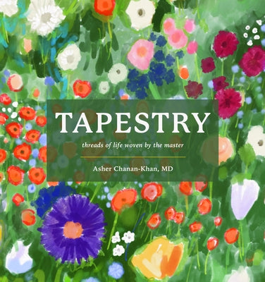 Tapestry: Threads of Life Woven by the Master by Chanan-Khan, Asher