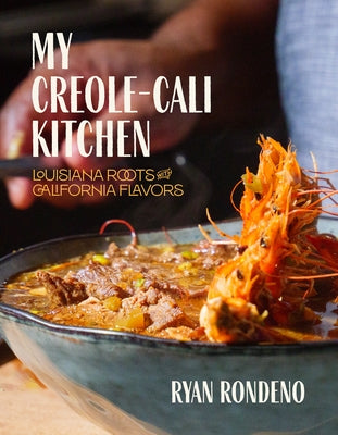 My Creole-Cali Kitchen: Louisiana Roots with California Flavors by Rondeno, Ryan