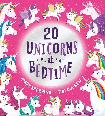 Twenty Unicorns at Bedtime by Sperring, Mark