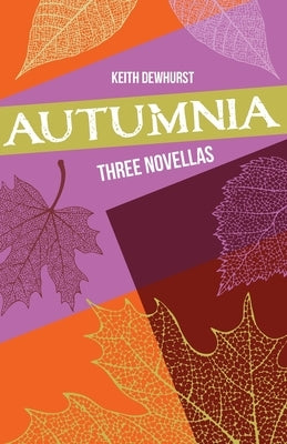 Autumnia: Three Novellas by Dewhurst, Keith