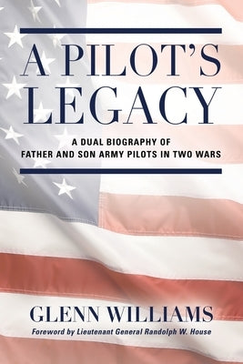 A Pilot's Legacy by Williams, Glenn