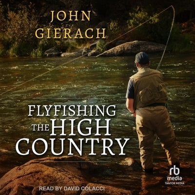 Flyfishing the High Country by Gierach, John