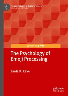 The Psychology of Emoji Processing by Kaye, Linda K.