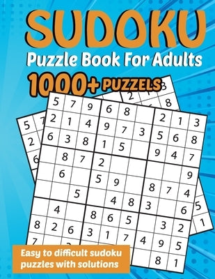 Sudoku Puzzle Book for Adults: 1000+ Puzzles Easy, Medium, Hard with Solutions by Bidden, Laura