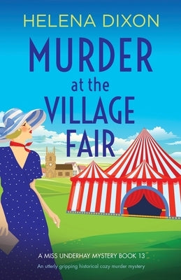 Murder at the Village Fair: An utterly gripping historical cozy murder mystery by Dixon, Helena