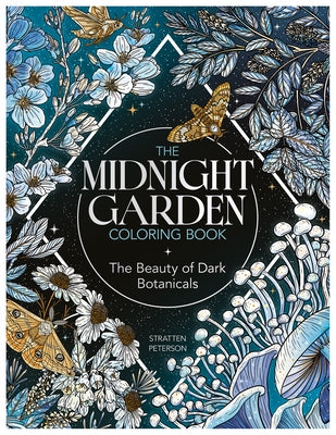 The Midnight Garden Coloring Book: The Beauty of Dark Botanicals by Petersen, Stratten
