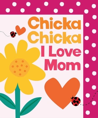 Chicka Chicka I Love Mom by Martin, Bill