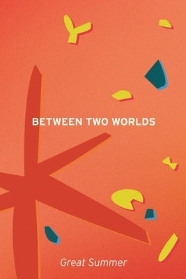 Between Two Worlds by Summer, Great