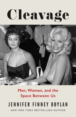 Cleavage: Men, Women, and the Space Between Us by Boylan, Jennifer Finney