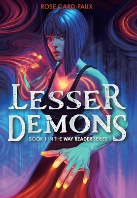 Lesser Demons: Book 1 in the Way Reader series by Card-Faux, Rose