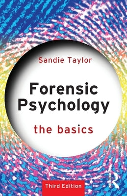 Forensic Psychology: The Basics by Taylor, Sandie