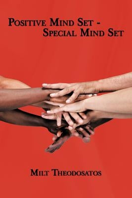 Postive Mind Set - Special Mind Set by Theodosatos, Milt