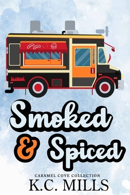 Smoked & Spiced by Mills, K. C.