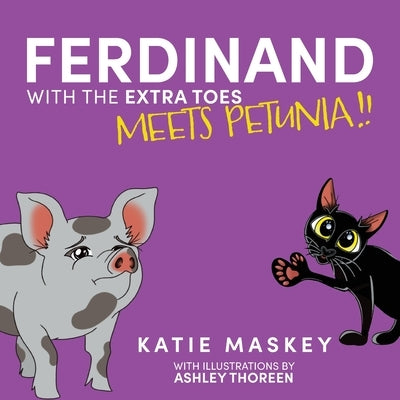 Ferdinand with the Extra Toes Meets Petunia! by Maskey, Katie