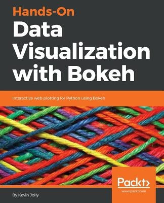 Hands-on Data Visualization with Bokeh by Jolly, Kevin