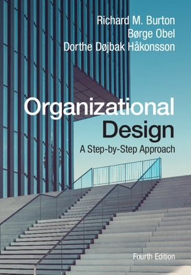 Organizational Design: A Step-By-Step Approach by Burton, Richard M.