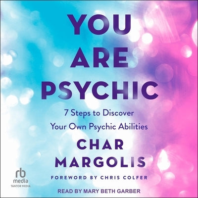 You Are Psychic: 7 Steps to Discover Your Own Psychic Abilities by Margolis, Char