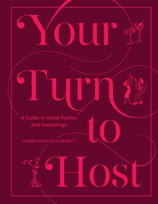 Your Turn to Host: A Guide to Great Parties and Gatherings by Mayfield Hewett, Amber