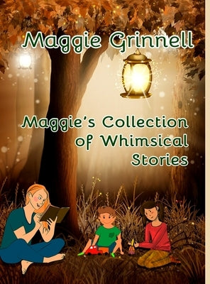 Maggie's Collection of Whimsical Stories by Grinnell, Maggie