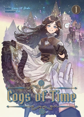 Cogs of Time: Volume 1: Volume 1 by Laura M. Drake, Laura M.