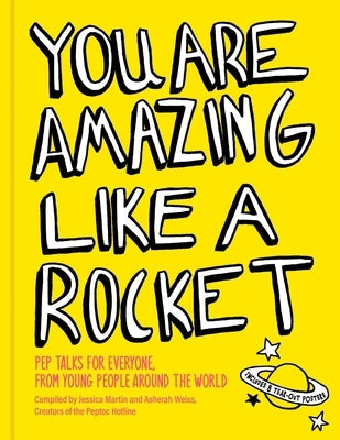 You Are Amazing Like a Rocket: Pep Talks for Everyone from Young People Around the World by Martin, Jessica