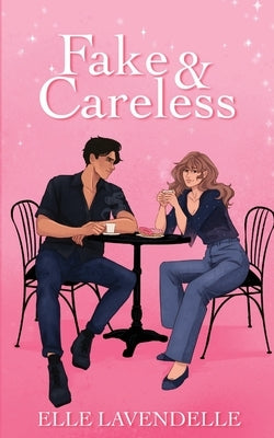 Fake & Careless by Lavendelle, Elle