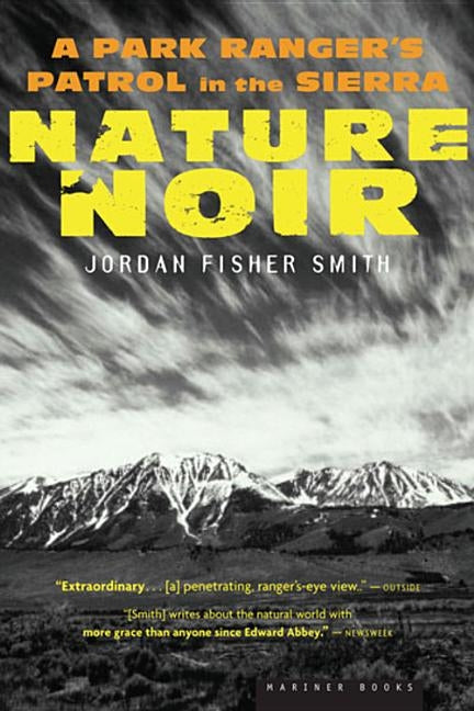 Nature Noir: A Park Ranger's Patrol in the Sierra by Smith, Jordan Fisher