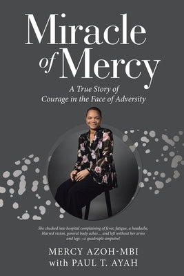 Miracle of Mercy: A True Story of Courage in the Face of Adversity by Azoh-Mbi, Mercy