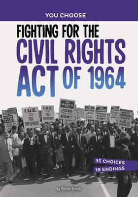 Fighting for the Civil Rights Act of 1964: A History Seeking Adventure by Smith, Elliott