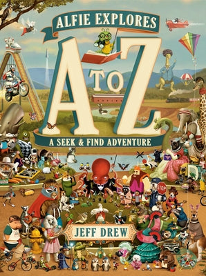 Alfie Explores A to Z: A Seek-And-Find Adventure by Drew, Jeff