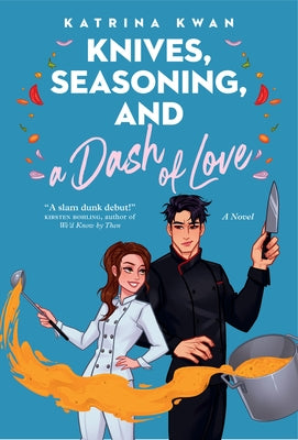 Knives, Seasoning, and a Dash of Love by Kwan, Katrina
