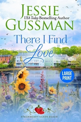 There I Find Love (Strawberry Sands Beach Romance Book 3) (Strawberry Sands Beach Sweet Romance) by Gussman, Jessie