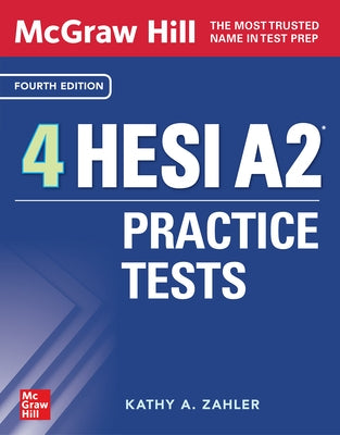 McGraw-Hill 4 Hesi A2 Practice Tests, Fourth Edition by Zahler, Kathy