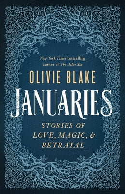 Januaries: Stories of Love, Magic, & Betrayal by Blake, Olivie