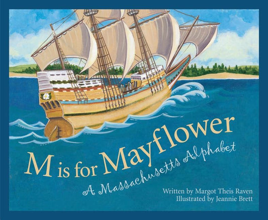 M Is for Mayflower: A Massachusetts Alphabet by Raven, Margot Theis