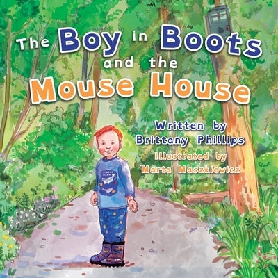 The Boy in Boots and the Mouse House by Phillips, Brittany