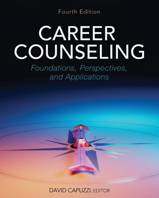 Career Counseling: Foundations, Perspectives, and Applications by Capuzzi, David