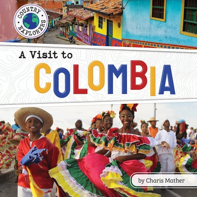 A Visit to Colombia by Mather, Charis