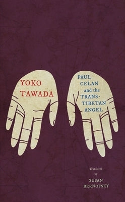 Paul Celan and the Trans-Tibetan Angel by Tawada, Yoko